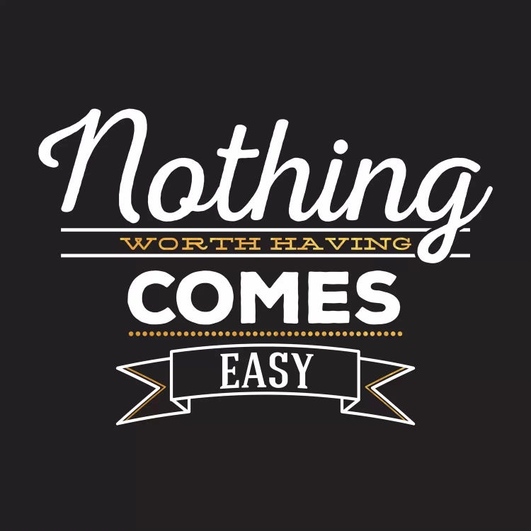 Nothing Comes Easy IV