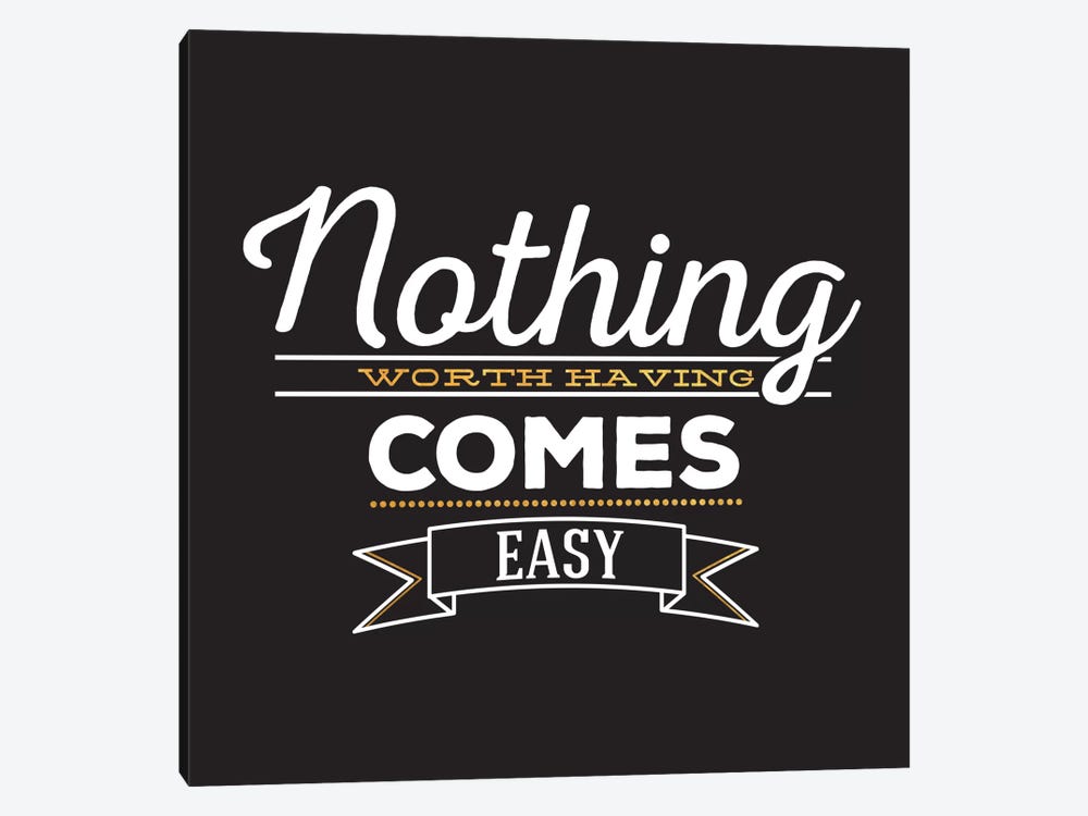 Nothing Comes Easy IV 1-piece Canvas Wall Art