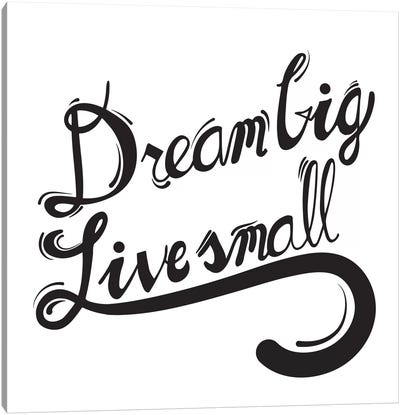 Dream Big I Canvas Art Print - Bold Black & White Quotes