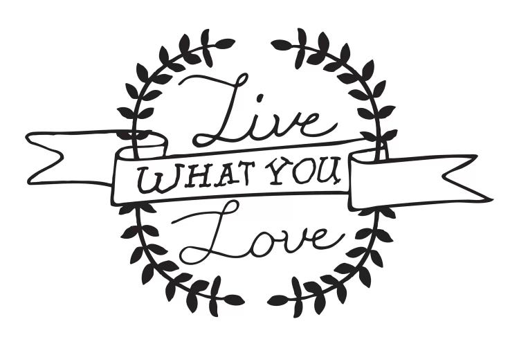 Live What You Love I