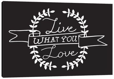 Live What You Love II Canvas Art Print - Bold Black & White Quotes