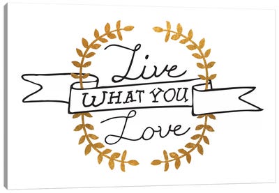 Live What You Love III Canvas Art Print - Bold Black & White Quotes