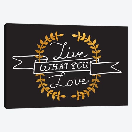 Live What You Love IV Canvas Print #BWQ19} by 5by5collective Art Print