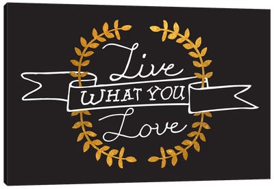 Live What You Love IV Canvas Art Print - Bold Black & White Quotes