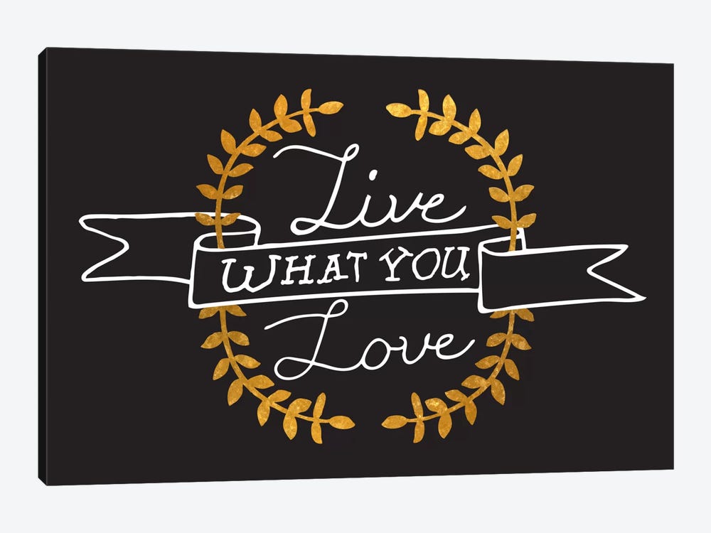Live What You Love IV 1-piece Canvas Artwork