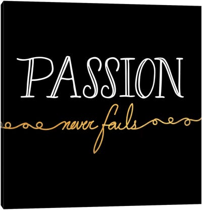 Passion Never Fails III Canvas Art Print - Bold Black & White Quotes
