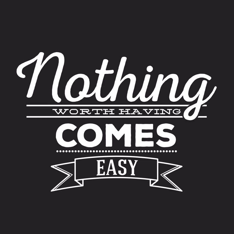Nothing Comes Easy II by 5by5collective wall art