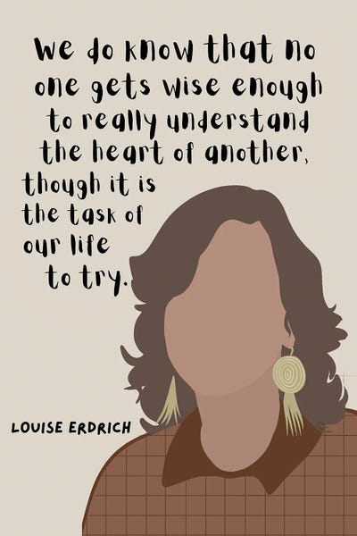 Louise Erdrich Quote Art Print By BrainyPrintables | ICanvas