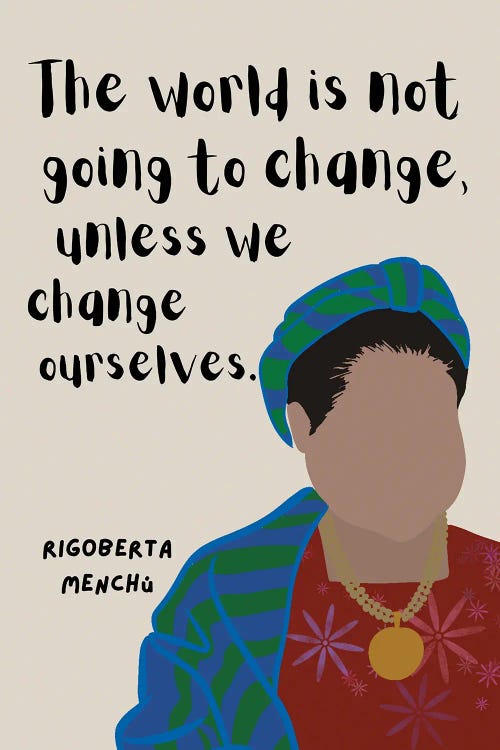 Rigoberta Menchu Quote