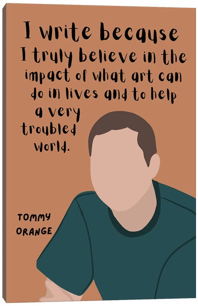 Tommy Orange Quote Canvas Art Print - Creativity Art