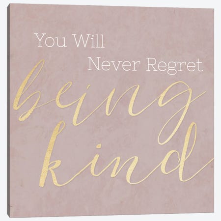 Never Regret Being Kind Canvas Print #CAD113} by CAD Designs Canvas Art
