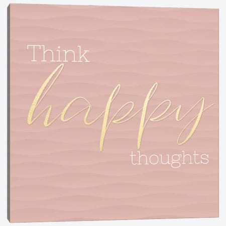 Think Happy Thoughts Canvas Print #CAD118} by CAD Designs Canvas Artwork
