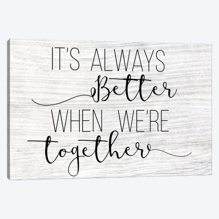 Always Better Together Canvas Print #CAD43} by CAD Designs Canvas Artwork