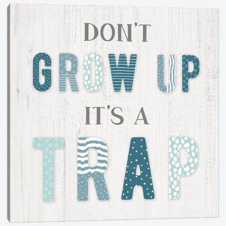 Don't Grow Up Canvas Print #CAD94} by CAD Designs Canvas Artwork