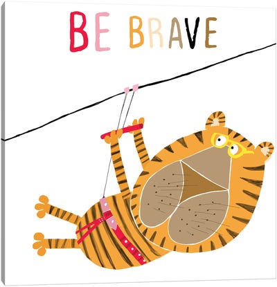 Be Brave Canvas Art Print - Carla Daly