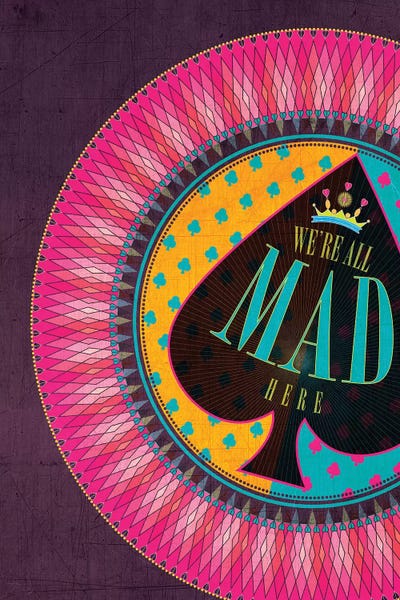 We're All Mad Here by Chhaya Shrader art print