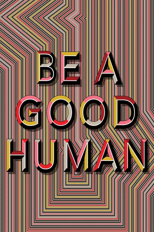 Be A Good Human