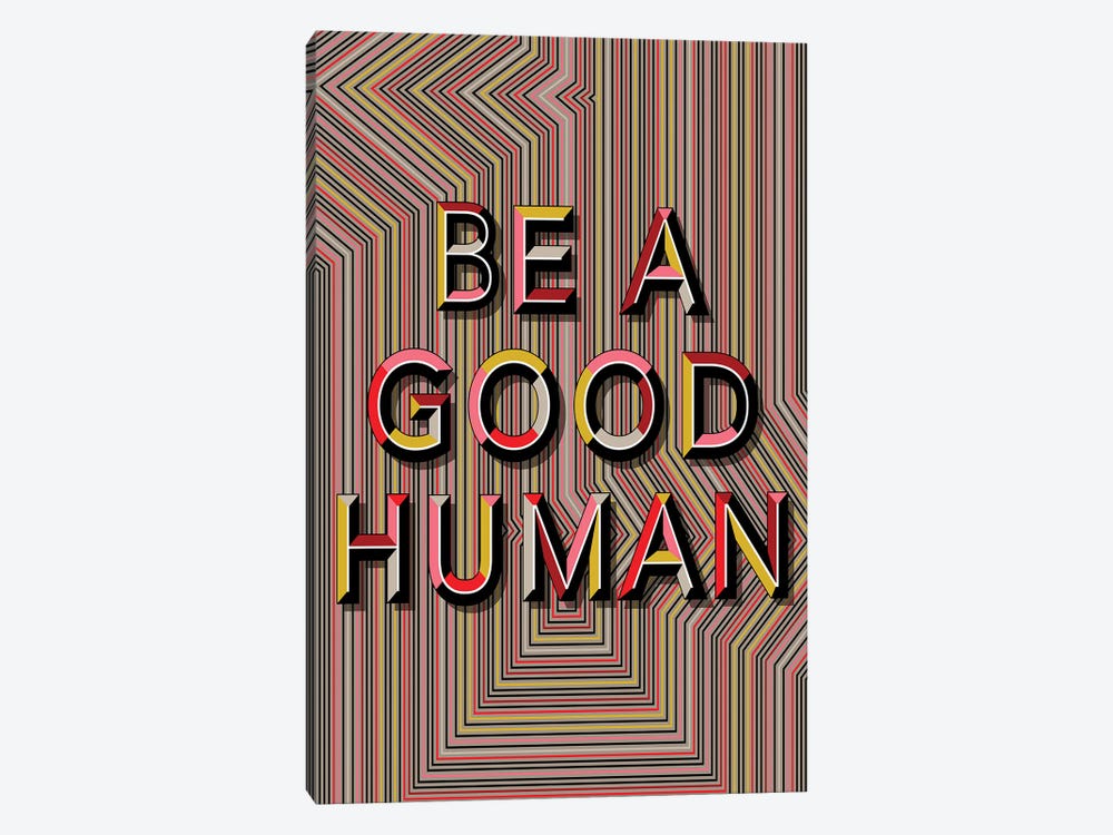 Be A Good Human by Chhaya Shrader 1-piece Art Print