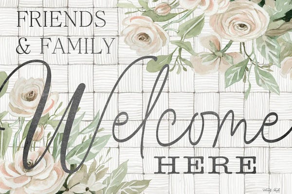 Friends And Family Welcome Here