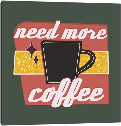 Need More Coffee Canvas Art Print - Minimalist Quotes