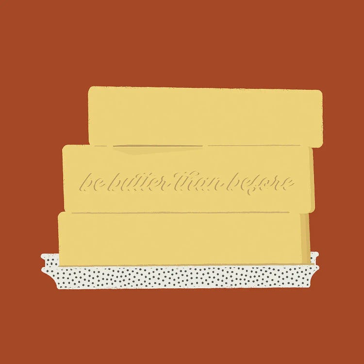 Be Butter Than Before by Carmen Jabier wall art