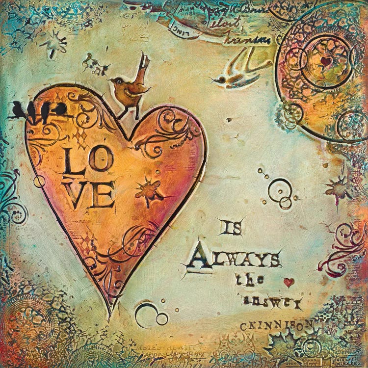 Love is Always The Answer II by Carolyn Kinnison wall art