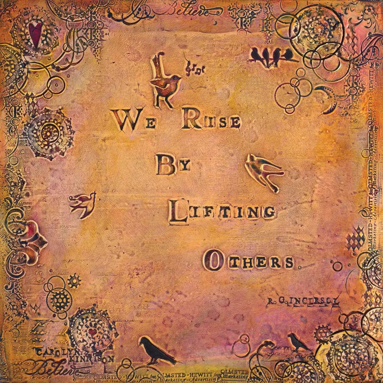 We Rise by Lifting Others