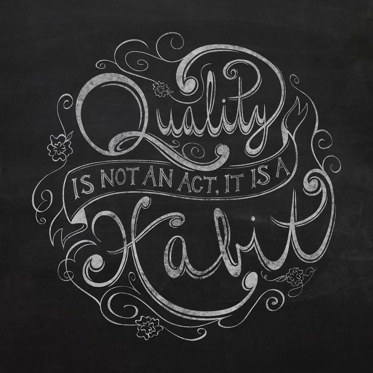 Quality Is a Habit by 5by5collective wall art