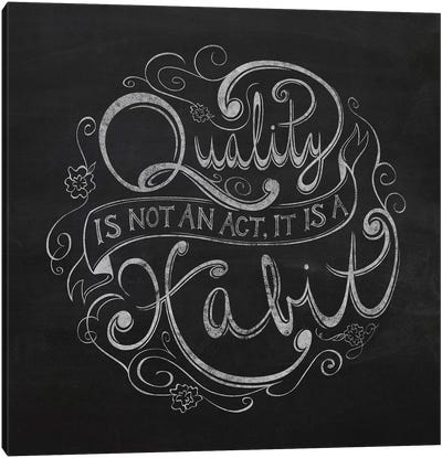 Quality Is a Habit Canvas Art Print - Chalkboard Life Lessons