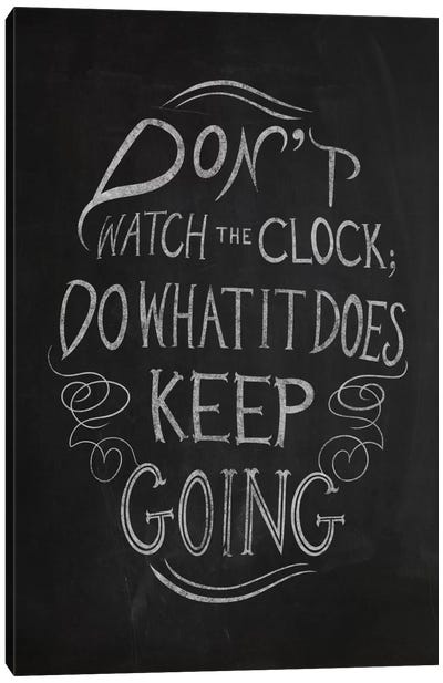 Don't Watch the Clock Canvas Art Print - Chalkboard Life Lessons