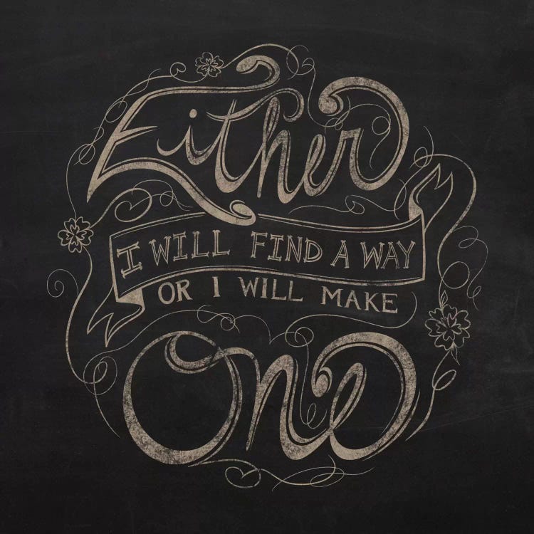 Find a Way or Make One