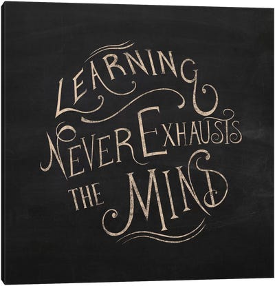 Learning Never Exhausts Canvas Art Print