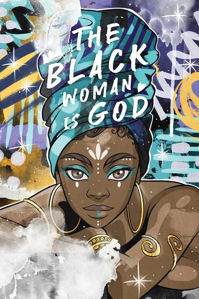 Women's Empowerment: The Black Woman is God by Justin Copeland