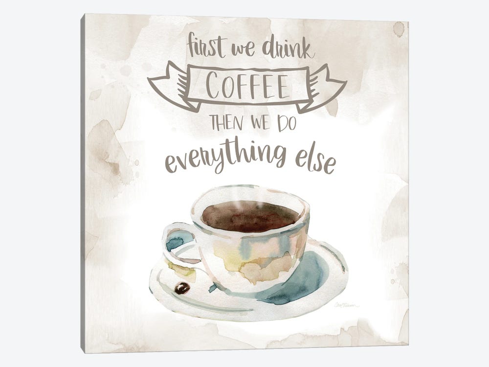 First We Drink Coffee by Carol Robinson 1-piece Canvas Artwork