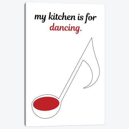 My Kitchen Is For Dancing Canvas Print #CSA27} by Atelier Posters Canvas Artwork