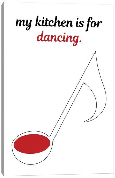 My Kitchen Is For Dancing Canvas Art Print