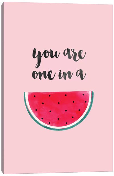You Are One In A Watermelon Canvas Art Print - Minimalist Quotes