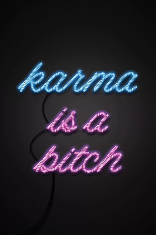 Karma Is A Bitch