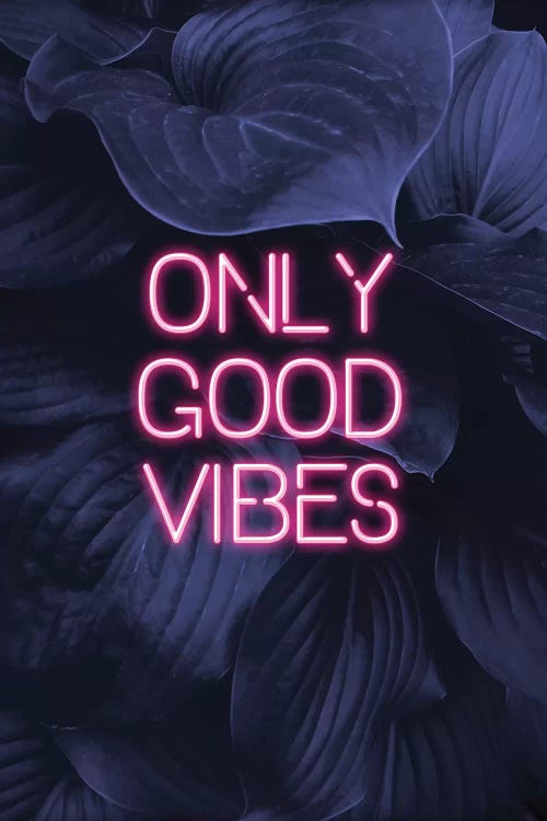 Only Good Vibes