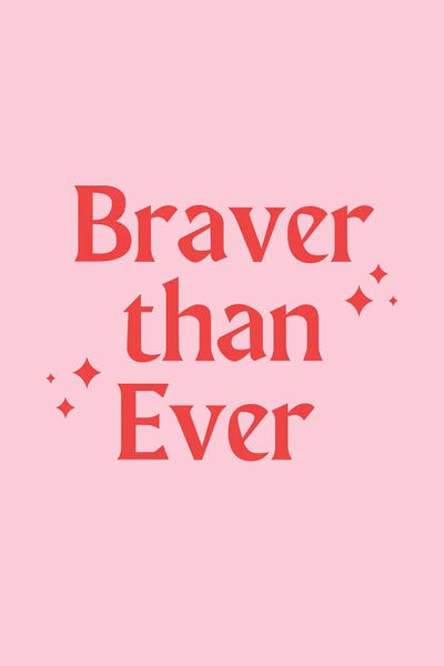Braver Than Ever by Emanuela Carratoni art print