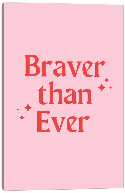 Braver Than Ever Canvas Art Print - Courage Art