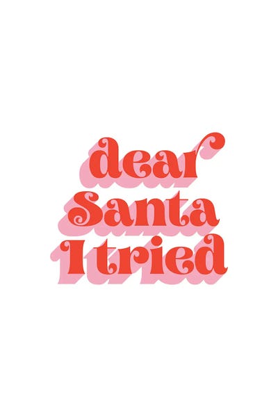 Naughty Or Nice: Dear Santa I Tried by Emanuela Carratoni