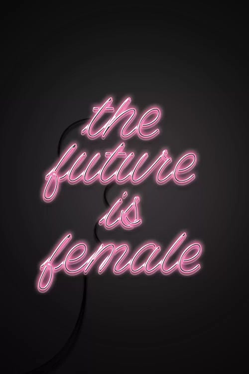 The Future Is Female