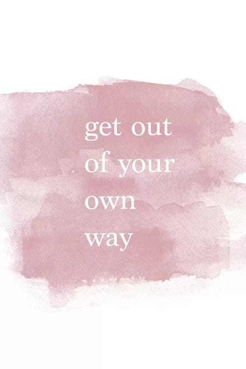 Get Out Of Your Own Way