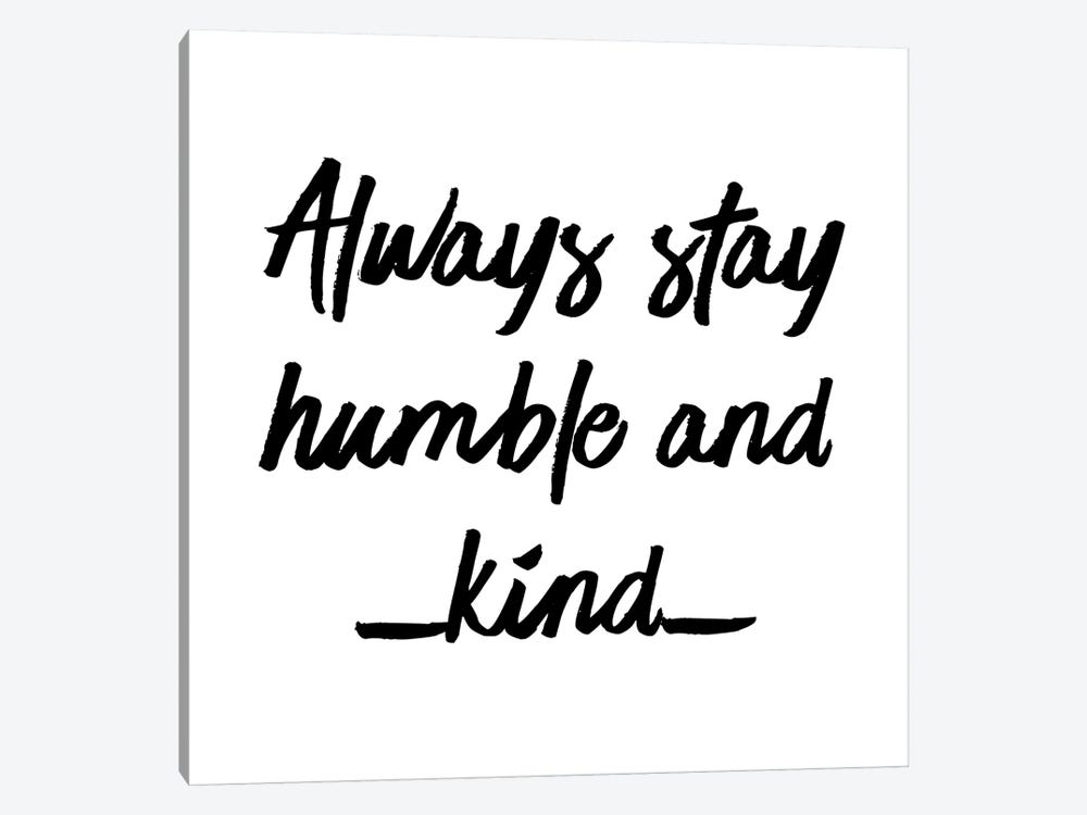 Always Stay Humble And Kind by Chelsea Victoria 1-piece Art Print