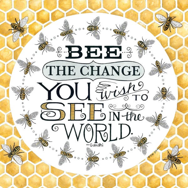 Bees: Be The Change by Deb Strain
