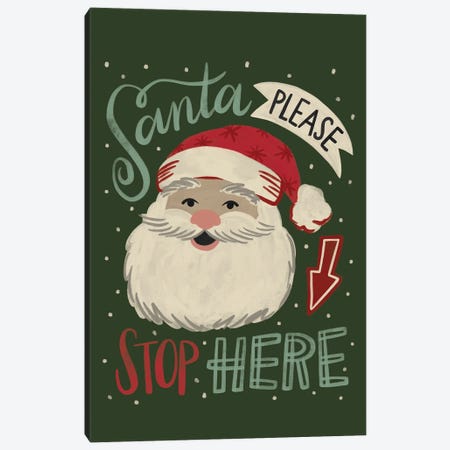 Santa Please Stop Here Canvas Print #DCE7} by Deborah Curiel Canvas Art Print