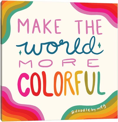 Make The World More Colorful Canvas Art Print - Doodle By Meg