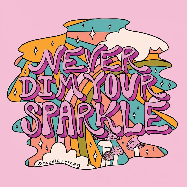 Never Dim Your Sparkle by Doodle By Meg wall art