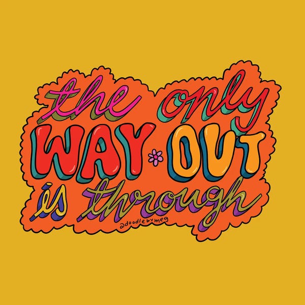 Good Vibes & Stayin' Alive: The Only Way Out Is Through by Doodle By Meg